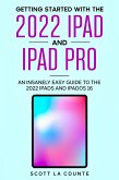 Getting Started with the 2022 iPad and iPad Pro: An Insanely Easy Guide to the 2022 iPads and iPadOS 16 (eBook, ePUB)