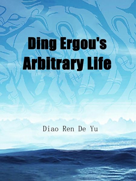 Ding Ergou's Arbitrary Life (eBook, ePUB) Ding Ergou's Arbitrary Life (eBook, ePUB)