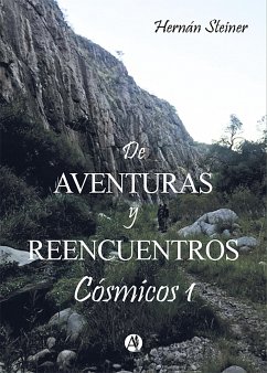 De Aventuras y Reencuentros Cósmicos 1 (eBook, ePUB) - Steiner, Hernán