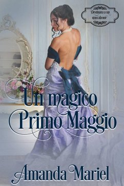 Un magico Primo Maggio (Destinata a un mascalzone, #2) (eBook, ePUB) - Mariel, Amanda