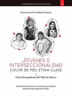 Jóvenes e interseccionalidad: color de piel.etnia.clase. Zona Metropolitana del Valle de México (eBook, ePUB) - Gutiérrez Chong, Natividad