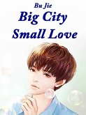 Big City, Small Love (eBook, ePUB) Big City, Small Love (eBook, ePUB)