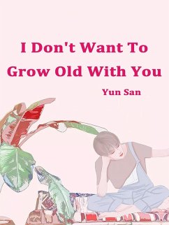 I Don't Want To Grow Old With You (eBook, ePUB) - San, Yun