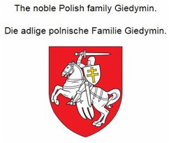 The noble Polish family Giedymin. Die adlige polnische Familie Giedymin. (eBook, ePUB) - Zurek, Werner