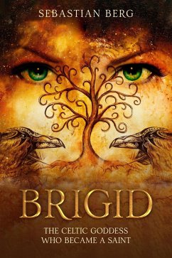 Brigid: The Celtic Goddess Who Became A Saint (eBook, ePUB) - Berg, Sebastian