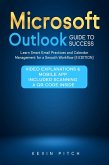 Microsoft Outlook Guide to Success: Learn Smart Email Practices and Calendar Management for a Smooth Workflow [II EDITION] (eBook, ePUB)