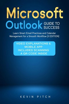 Microsoft Outlook Guide to Success: Learn Smart Email Practices and Calendar Management for a Smooth Workflow [II EDITION] (eBook, ePUB) - Pitch, Kevin