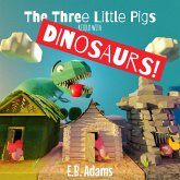 The Three Little Pigs Retold With Dinosaurs! (Dinosaur Fairy Tales) (eBook, ePUB)