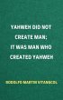 Yahweh Did Not Create Man; It Was Man... - Bild 1
