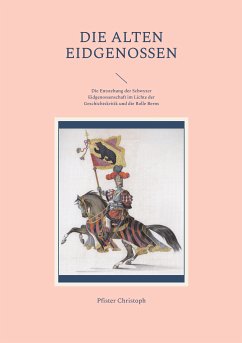 Die alten Eidgenossen (eBook, ePUB) - Christoph, Pfister