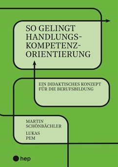 So gelingt Handlungskompetenzorientierung (E-Book) (eBook, ePUB) - Schönbächler, Martin; Pem, Lukas