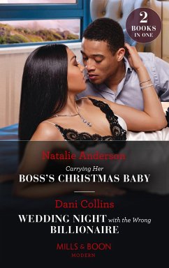 Carrying Her Boss's Christmas Baby / Wedding Night With The Wrong Billionaire: Carrying Her Boss's Christmas Baby (Billion-Dollar Christmas Confessions) / Wedding Night with the Wrong Billionaire (Four Weddings and a Baby) (Mills & Boon Modern) (eBook, ePUB) - Anderson, Natalie; Collins, Dani