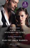 A Ring For The Spaniard's Revenge / The Maid The Greek Married: A Ring for the Spaniard's Revenge / The Maid the Greek Married (Mills & Boon Modern) (eBook, ePUB)