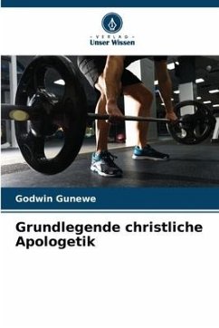 Grundlegende christliche Apologetik - Gunewe, Godwin