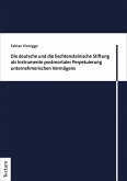 Die deutsche und die liechtensteinische Stiftung als Instrumente postmortaler Perpetuierung unternehmerischen Vermögens (eBook, PDF)