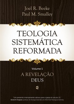 Teologia Sistemática Reformada - Volume 1 (eBook, ePUB) - Beeke, Joel R.; Smalley, Paul M