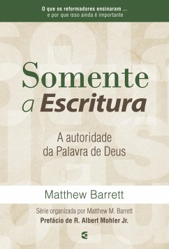 Somente a Escritura (eBook, ePUB) - Barrett, Matthew