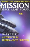 Mission Space Army Corps 18: Aufbruch in unbekannte Weiten: Chronik der Sternenkrieger (eBook, ePUB)