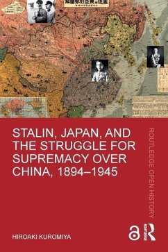 Stalin, Japan, and the Struggle for Supremacy over China, 1894-1945 - Kuromiya, Hiroaki