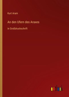 An den Ufern des Araxes - Aram, Kurt