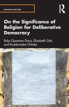 On the Significance of Religion for Deliberative Democracy - Quantson Davis, Ruby;Gish, Elizabeth;Chitsike, Kudakwashe