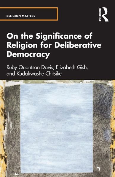 On the Significance of Religion for Deliberative Democracy On the Significance of Religion for Deliberative Democracy