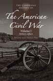 The Cambridge History of the American Civil War: Volume 1, Military Affairs