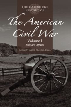 The Cambridge History of the American Civil War: Volume 1, Military Affairs