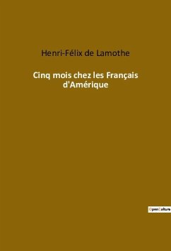 Cinq mois chez les Français d'Amérique - de Lamothe, Henri-Félix