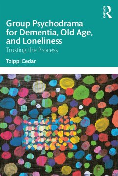 Group Psychodrama for Dementia, Old Age, and Loneliness - Cedar, Tzippi