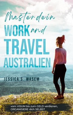 Master dein Work and Travel Australien - Wasem, Jessica S.