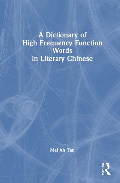 A Dictionary of High Frequency Function Words in Literary Chinese - Tan, Mei Ah