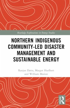 Northern Indigenous Community-Led Disaster Management and Sustainable Energy - Datta, Ranjan; Hurlbert, Margot; Marion, William