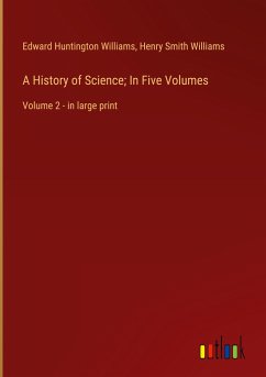 A History of Science; In Five Volumes - Williams, Edward Huntington; Williams, Henry Smith