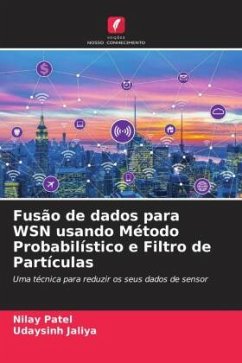 Fusão de dados para WSN usando Método Probabilístico e Filtro de Partículas - Patel, Nilay;Jaliya, Udaysinh