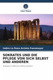 SOKRATES UND DIE PFLEGE VON SICH SELBST UND ANDEREN