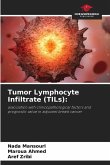 Tumor Lymphocyte Infiltrate (TILs):