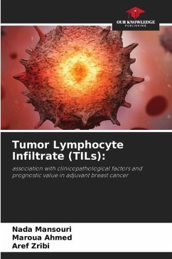 Tumor Lymphocyte Infiltrate (TILs): - Mansouri, Nada;Ahmed, Maroua;Zribi, Aref