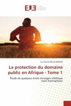 La protection du domaine public en Afrique - Tome 1 - BALLA MANGA, Luc Patrick