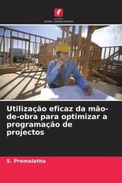 Utilização eficaz da mão-de-obra para optimizar a programação de projectos - Premalatha, S.