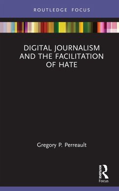 Digital Journalism and the Facilitation of Hate - Perreault, Gregory P.