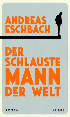 Der schlauste Mann der Welt - Eschbach, Andreas