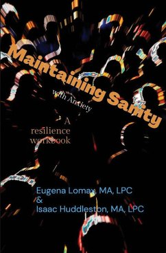 Maintaining Sanity with Anxiety - Lomax, Eugena; Huddleston, Isaac