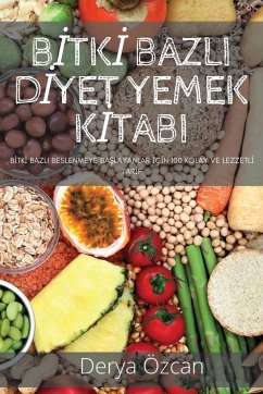 B¿TK¿ BAZLI D¿YET YEMEK K¿TABI - Derya Özcan