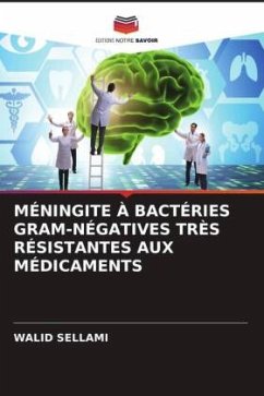 MÉNINGITE À BACTÉRIES GRAM-NÉGATIVES TRÈS RÉSISTANTES AUX MÉDICAMENTS - Sellami, WALID