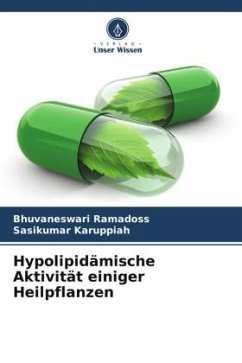 Hypolipidämische Aktivität einiger Heilpflanzen - Ramadoss, Bhuvaneswari;Karuppiah, Sasikumar
