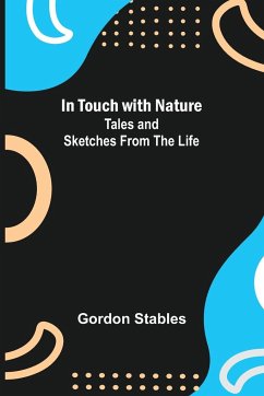 In Touch with Nature; Tales and Sketches from the Life - Stables, Gordon