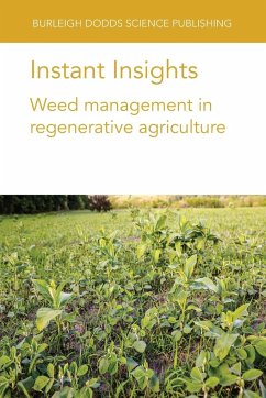 Instant Insights: Weed Management in Regenerative Agriculture - Basch, Gottlieb; Smith, W.; Sønderskov, M.; Teixeira, Fernando; Duiker, Sjoerd Willem; Bàrberi, Paolo; Liebman, Matt; Teasdale, John R; Bonin, Ludovic; Leskovsek, R.; Moonen, Anna-Camilla