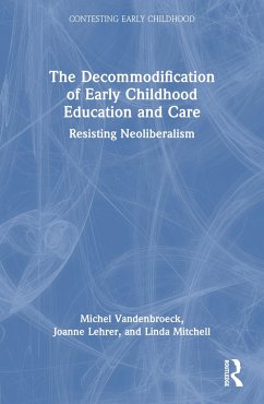 The Decommodification of Early Childhood Education and Care - Vandenbroeck, Michel (Ghent University, Belgium); Lehrer, Joanne; Mitchell, Linda