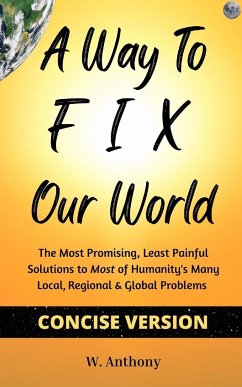 A Way to FIX Our World Concise Version - Anthony, W.